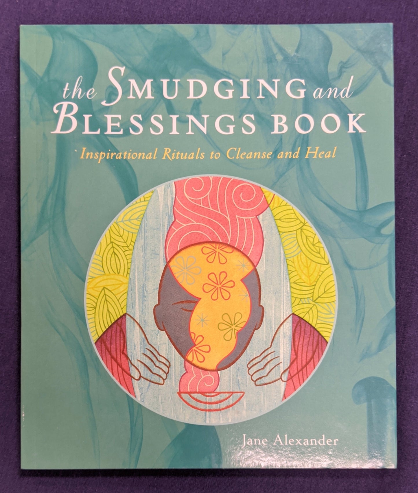 Smudging and Blessings Book by Jane Alexander