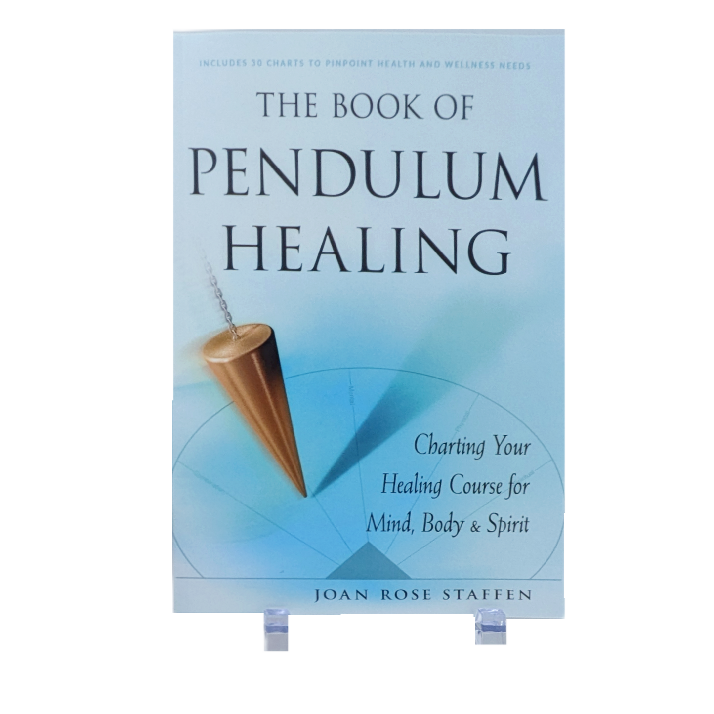 The Book of Pendulum Healing: Charting Your Healing Course for Mind, Body & Spirit