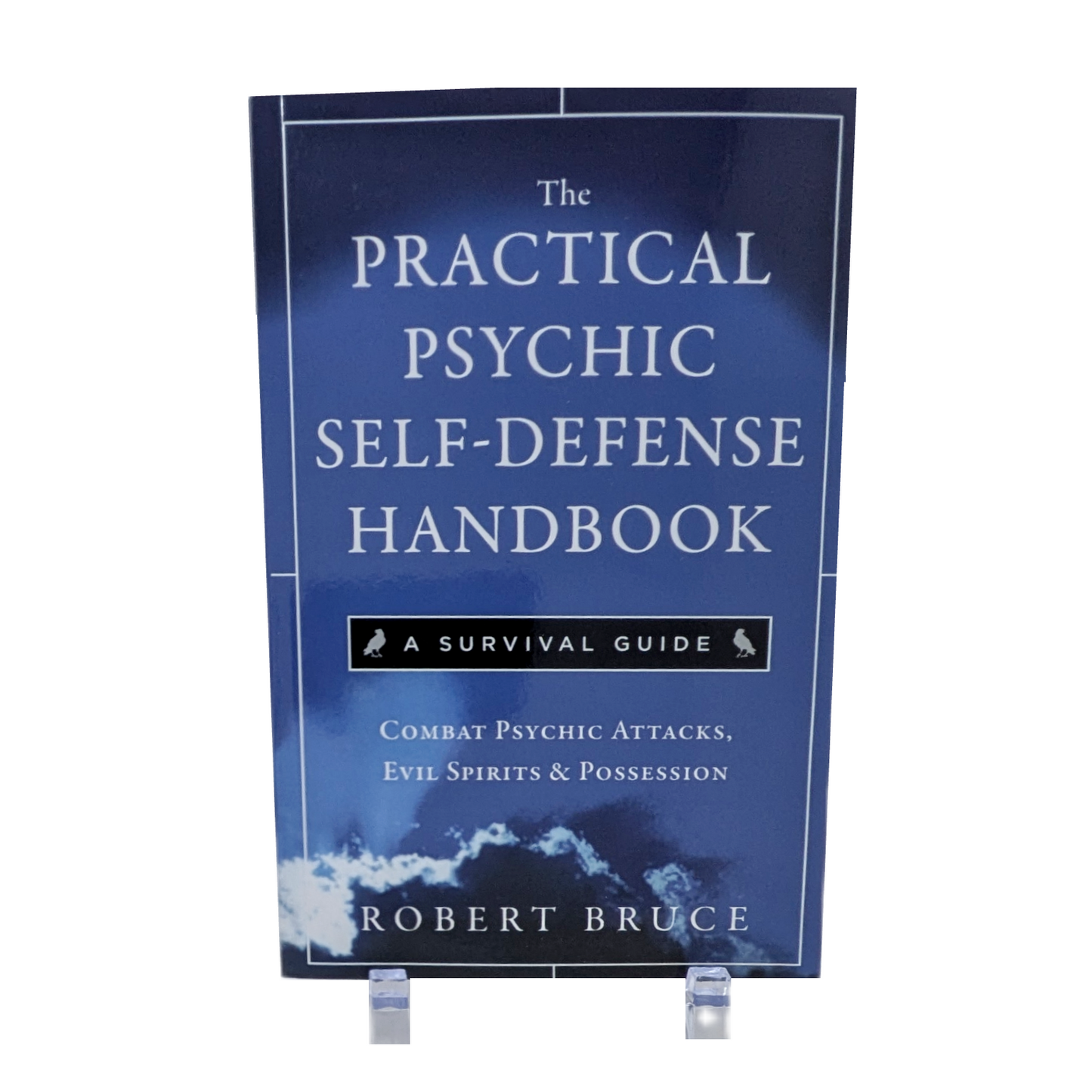 The Practical Psychic Self-Defense Handbook: A Survival Guide