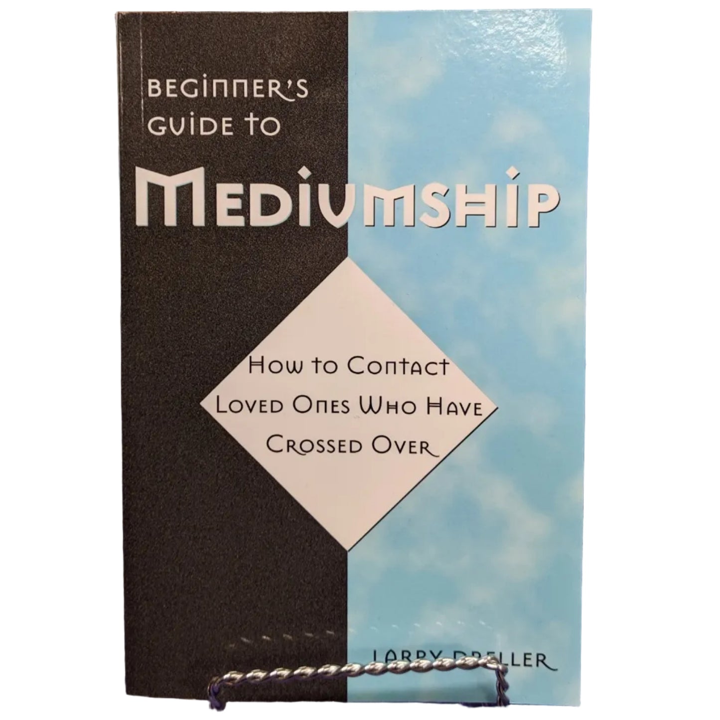 Beginner's Guide to Mediumship: How to Contact Loved Ones Who Have Crossed Over