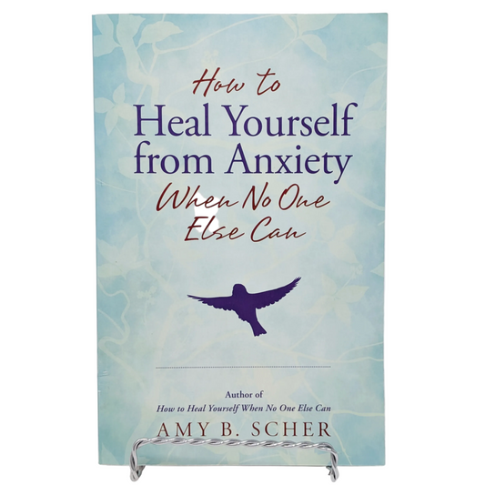How to Heal Yourself from Anxiety When No One Else Can
