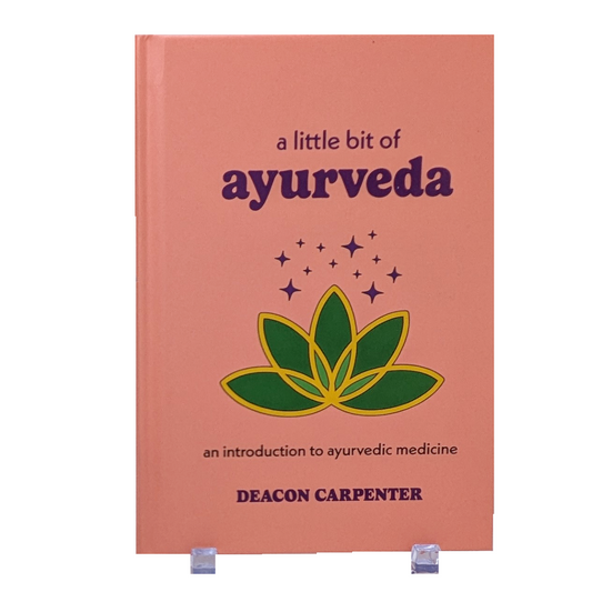 A Little Bit of Ayurveda: An Introduction to Ayurvedic Medicine