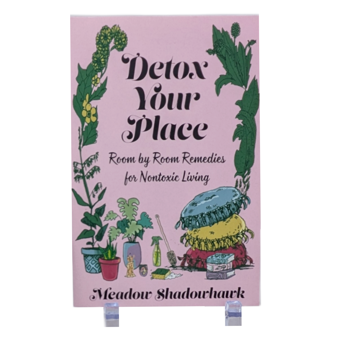 Detox Your Place, Room by Room Remedies for Nontoxic Living