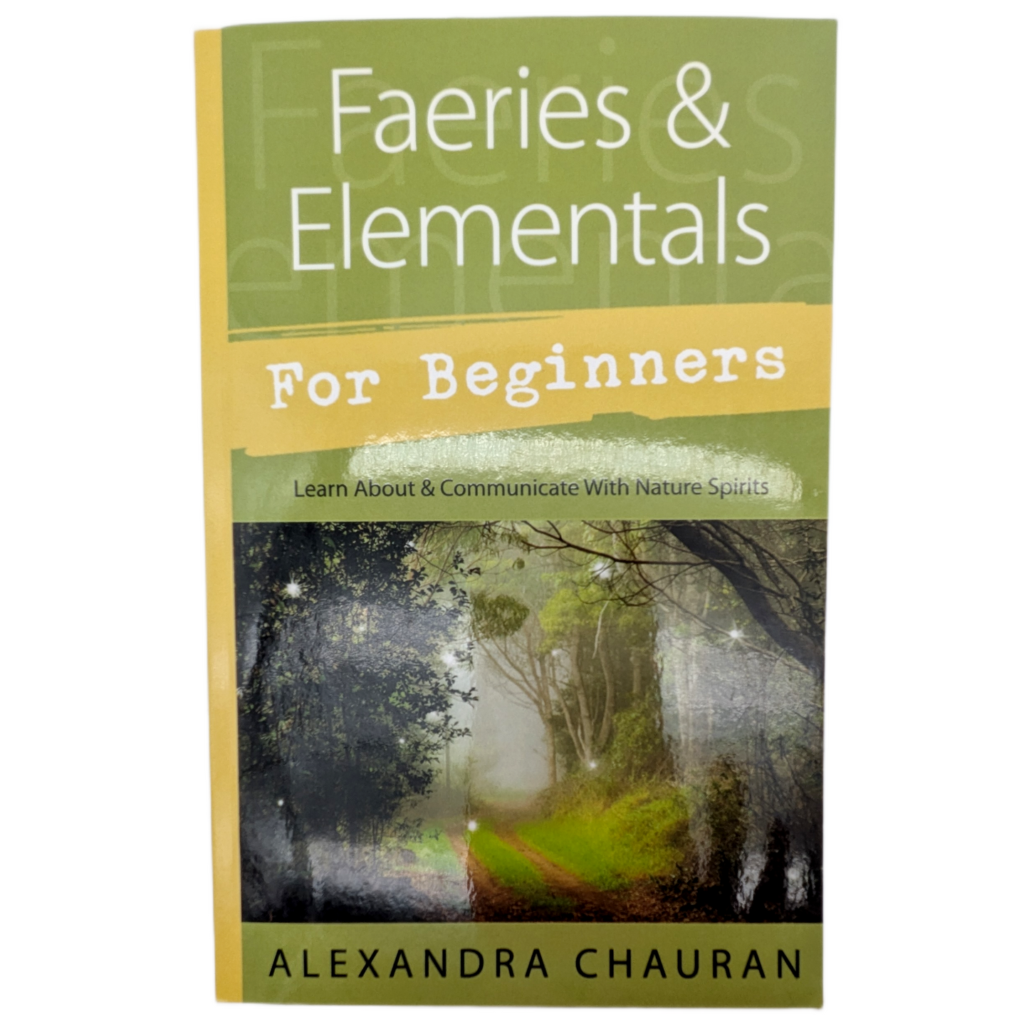 Fairies & Elementals for Beginners by Alexandra Chauran