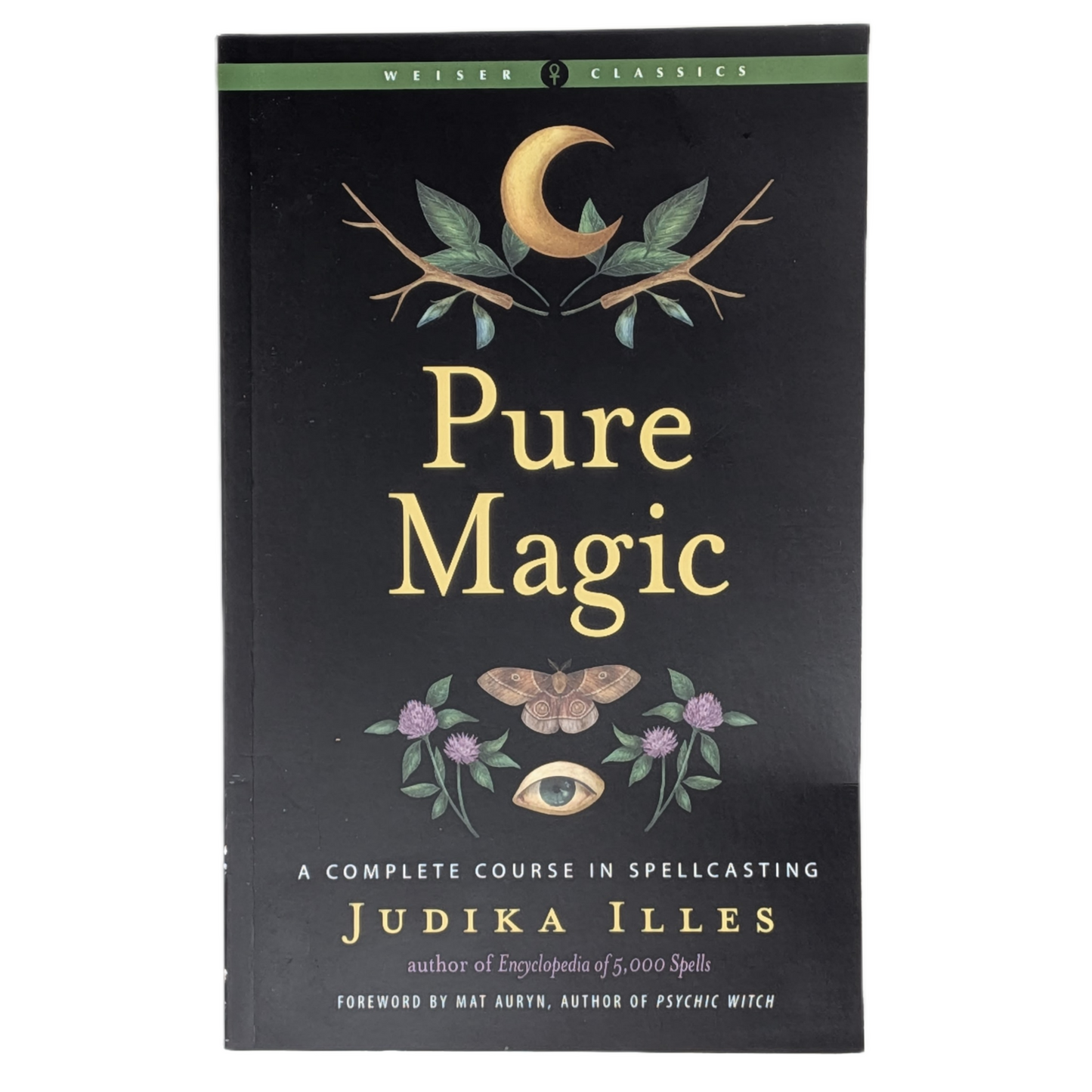 Pure Magic: A Complete Course in Spellcasting