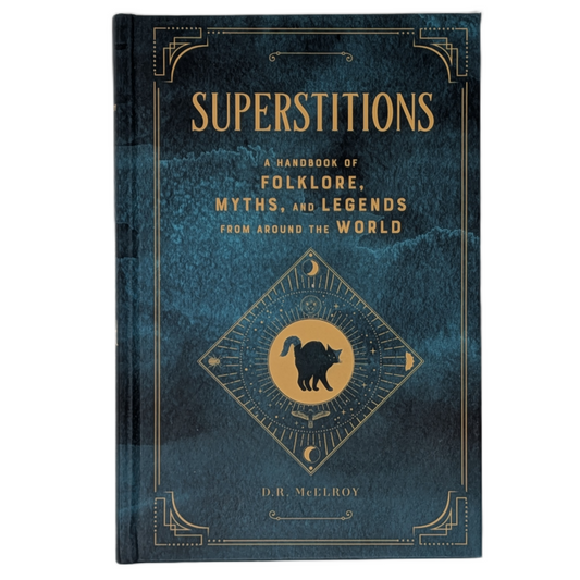 Supersititions: A Handbook of folklore, Myths, and Legends from Around the World
