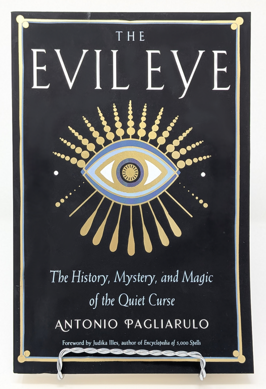 The Evil Eye: The History, Mystery, and Magic of the Quiet Curse